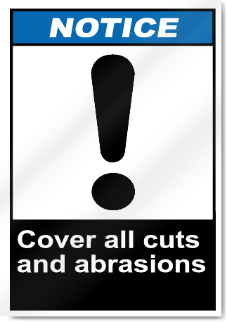 Cover All Cuts And Abrasions Notice Signs