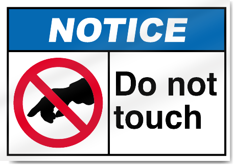 Do Not Touch Notice Signs