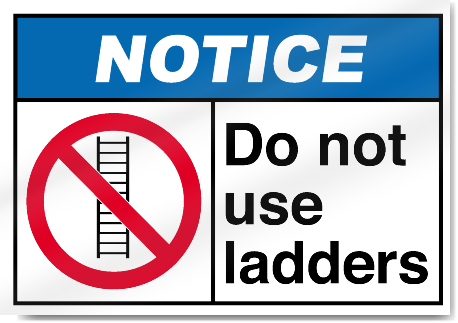 Do Not Use Ladders Notice Signs