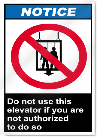 Do Not Use This Elevator If You Are Not Authorize To Do So Notice Signs