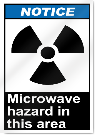 Microwave Hazard In This Area Notice Signs
