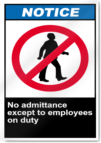 No Admittance Except To Employees On Duty Notice Signs