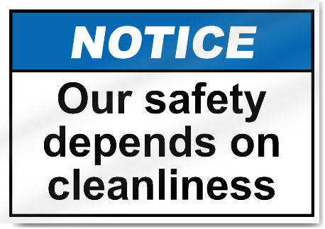Our Safety Depends On Cleanliness Notice Signs