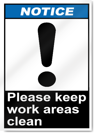 Please Keep Work Areas Clean Notice Signs | SignsToYou.com