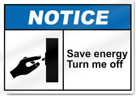 high notice save energy turn me off sign 2554