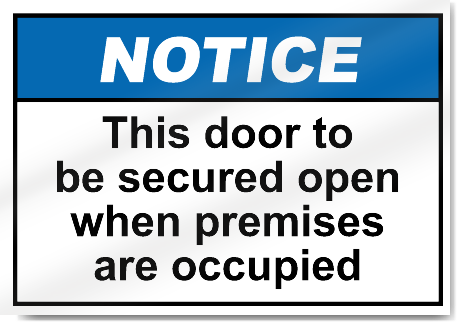 This Door To Be Secured Open When Premises Are Occupied Notice Signs