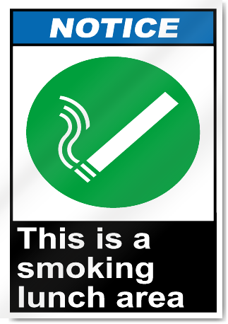 This Is A Smoking Lunch Area Notice Signs