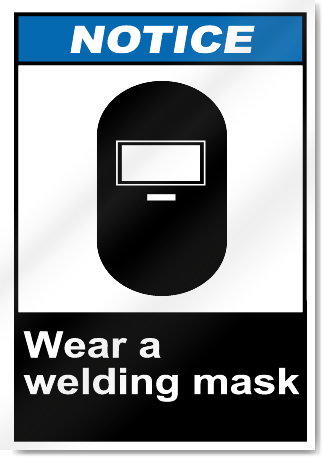 Wear A Welding Mask Notice Signs