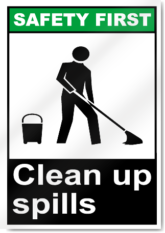 Clean Up Spills Safety First Signs