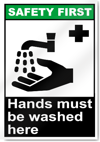 Hands Must Be Washed Here Safety First Signs