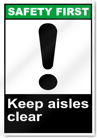 Keep Aisles Clear Safety First Signs