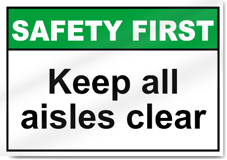 Keep All Aisles Clear Safety First Signs