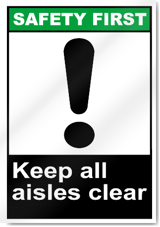 Keep All Aisles Clear Safety First Signs
