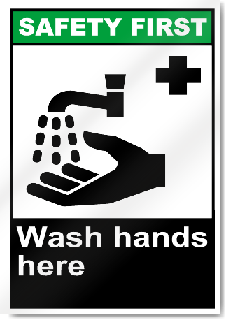 Wash Hands Here Safety First Signs