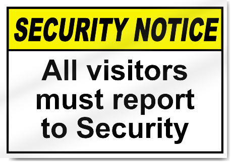 All Visitors Must Report To Security Security Signs