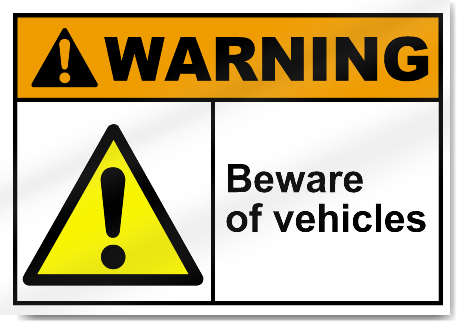 Beware Of Vehicles Warning Signs