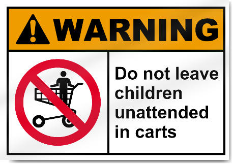 Do Not Leave Children Unattended In Carts Warning Signs