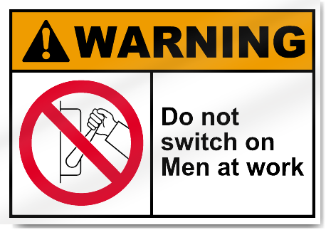 Do Not Switch On Men At Work Warning Signs