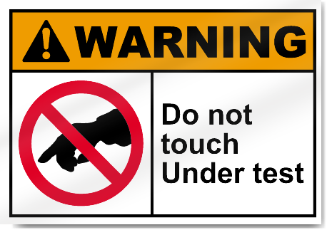Do Not Touch Under Test Warning Signs