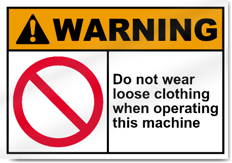 Do Not Wear Loose Clothing When Operating This Machine Warning Signs