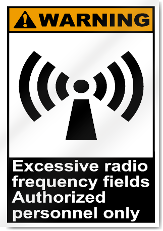 Excessive Radio Frequency Fields Authoried Personnel Only Warning Signs