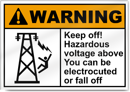 Keep Off Hazardous Voltage Above You Can Be Electrocuted Or Fall Off Warning Signs