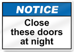 Close These Doors At Night Notice Sign