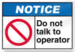 Do Not Talk To Operator Notice Signs