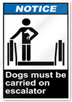 Dogs Must Be Carried On Escalator Notice Signs