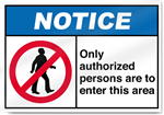 Only Authorized Persons Are To Enter This Area Notice Signs