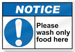 Please Wash Only Food Here Notice Signs