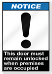 This Door Must Remain Unlocked When Premises Are Occupied Notice Signs
