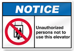 Unauthorized Persons Not To Use This Elevator Notice Signs