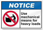 Use Mechanical Means For Heavy Loads Notice Signs