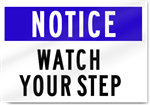 Notice Watch Your Step Sign 