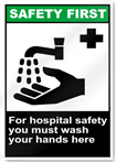 For Hospital Safety You Must Wash Your Hands Here Safety First Signs