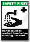 Hands Must Be Washed Here Before Entering The Ward Safety First Signs