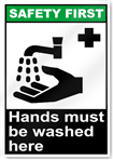 Hands Must Be Washed Here Safety First Signs