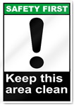 Keep This Area Clean Safety First Signs