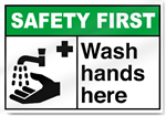 Wash Hands Here Safety First Signs