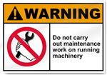 Do Not Carry Out Maintenance Work On Running Machinery Warning Signs